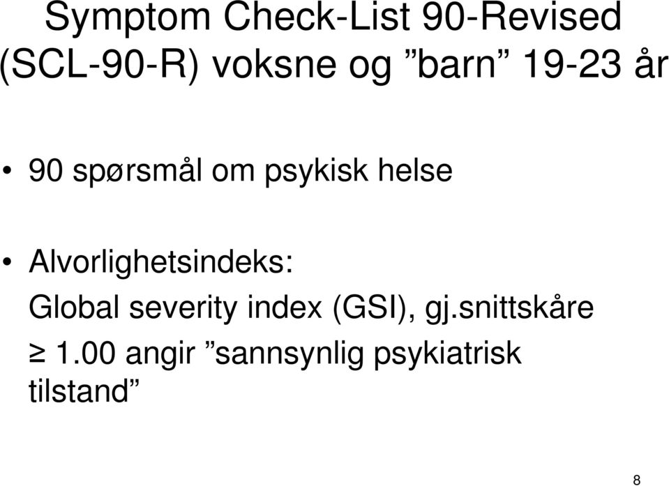 Alvorlighetsindeks: Global severity index (GSI),