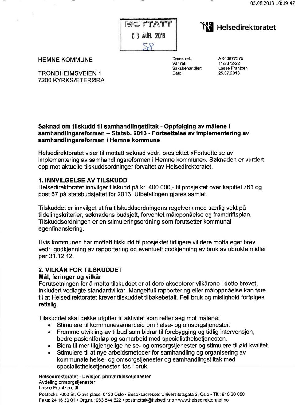 2013 - Fortsettelse av implementering av samhandlingsreformen i Hemne kommune Helsedirektoratet viser til mottatt søknad vedr.