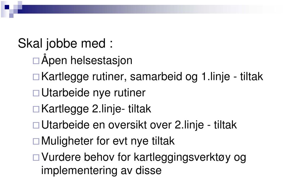 linje- tiltak Utarbeide en oversikt over 2.