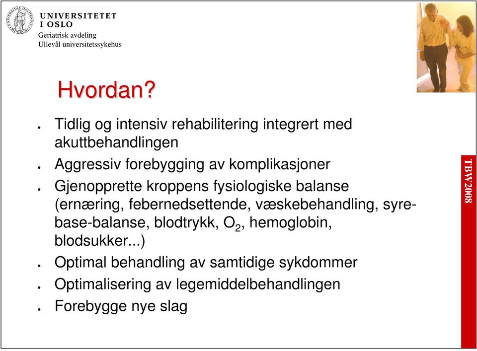 komplikasjoner Gjenopprette kroppens fysiologiske balanse (ernæring, febernedsettende,