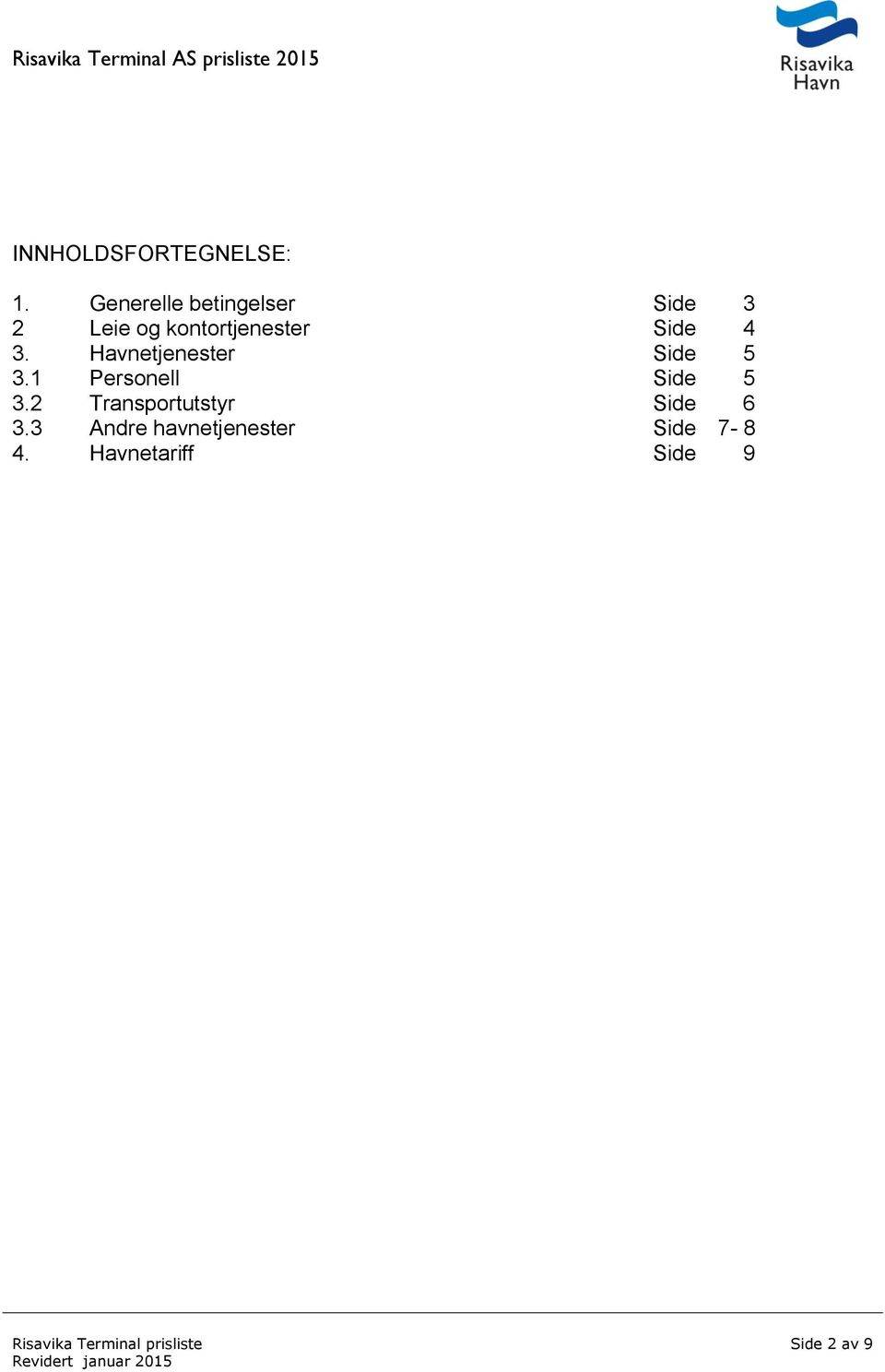 Side 4 3. Havnetjenester Side 5 3.1 Personell Side 5 3.