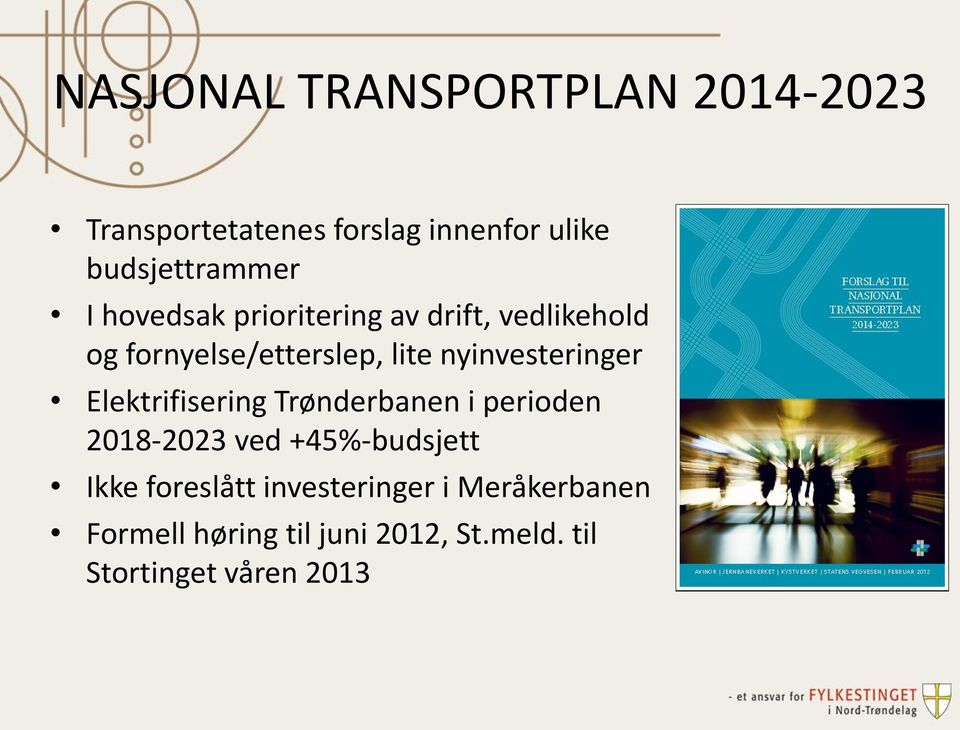 nyinvesteringer Elektrifisering Trønderbanen i perioden 2018-2023 ved +45%-budsjett Ikke