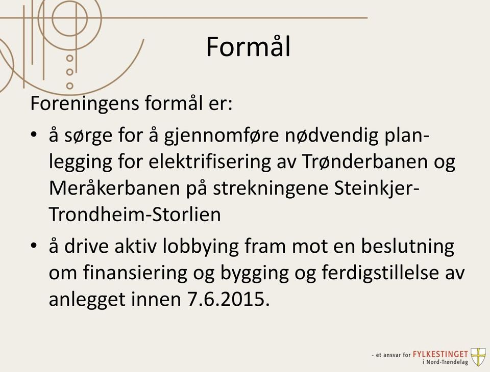 strekningene Steinkjer- Trondheim-Storlien å drive aktiv lobbying fram