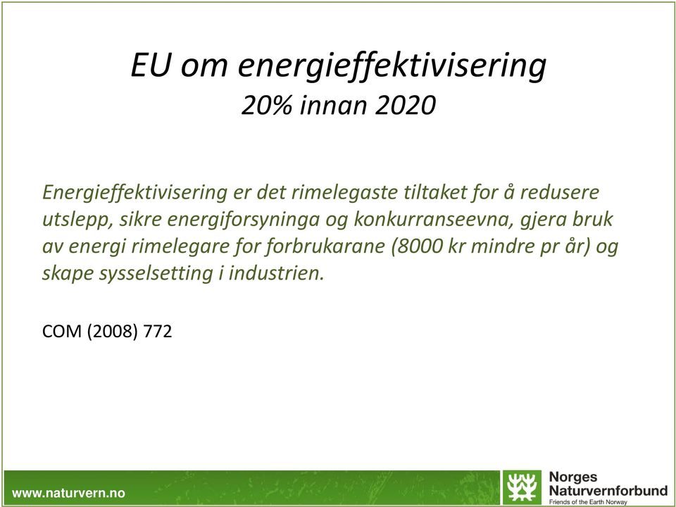 energiforsyninga og konkurranseevna, gjera bruk av energi rimelegare