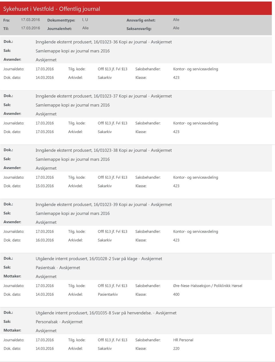 dato: Arkivdel: Sakarkiv 423 Inngående eksternt produsert, 16/01023-38 Kopi av journal - Samlemappe kopi av journal mars 2016 Kontor- og serviceavdeling Dok. dato: 15.03.