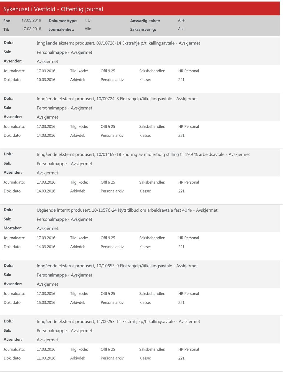 2016 Arkivdel: Personalarkiv Inngående eksternt produsert, 10/01469-18 Endring av midlertidig stilling til 19,9 % arbeidsavtale - Personalmappe - Dok. dato: 14.03.