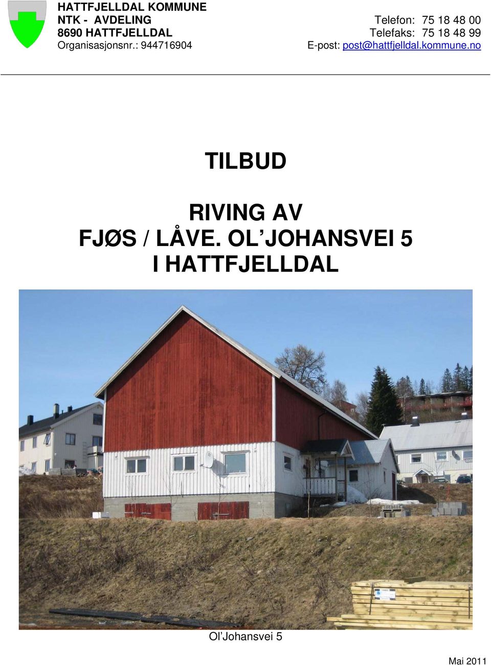 : 944716904 E-post: post@hattfjelldal.kommune.