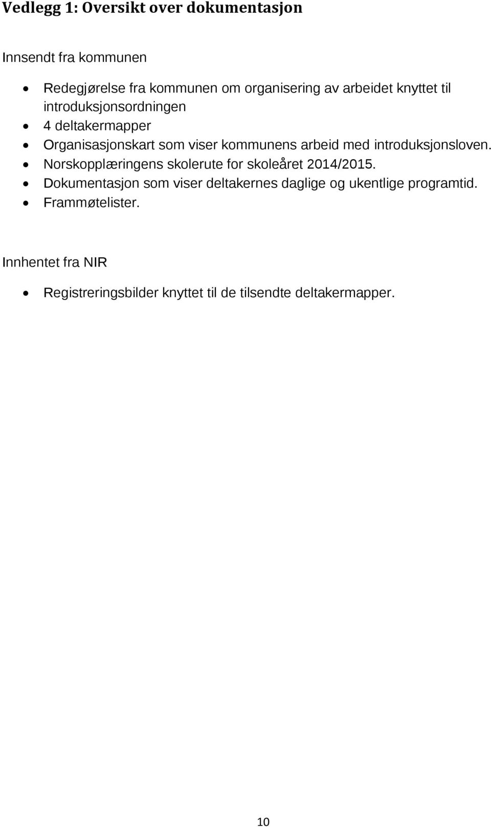 introduksjonsloven. Norskopplæringens skolerute for skoleåret 2014/2015.