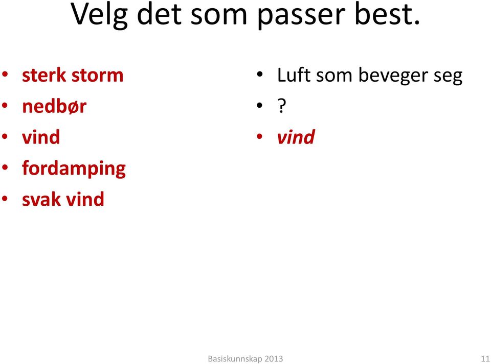 fordamping svak vind Luft som