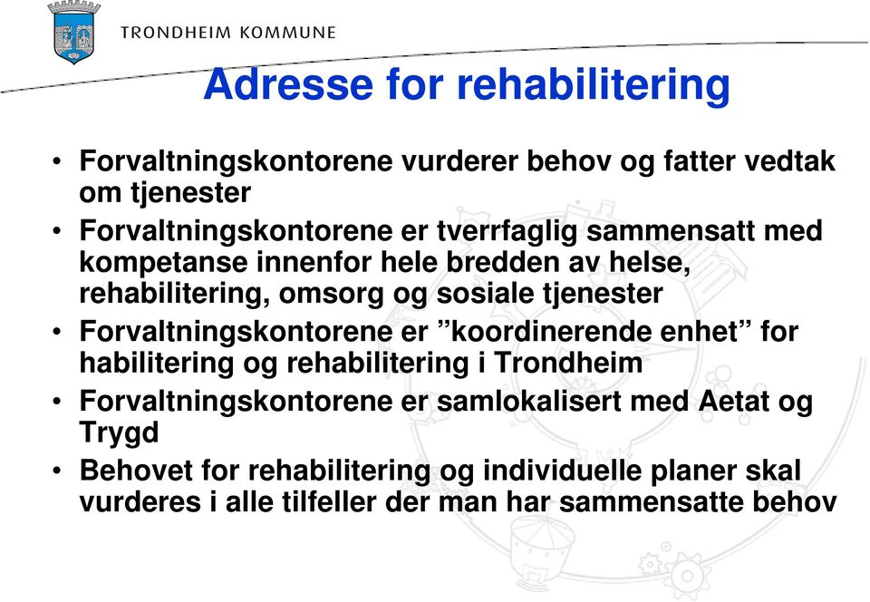 Forvaltningskontorene er koordinerende enhet for habilitering og rehabilitering i Trondheim Forvaltningskontorene er