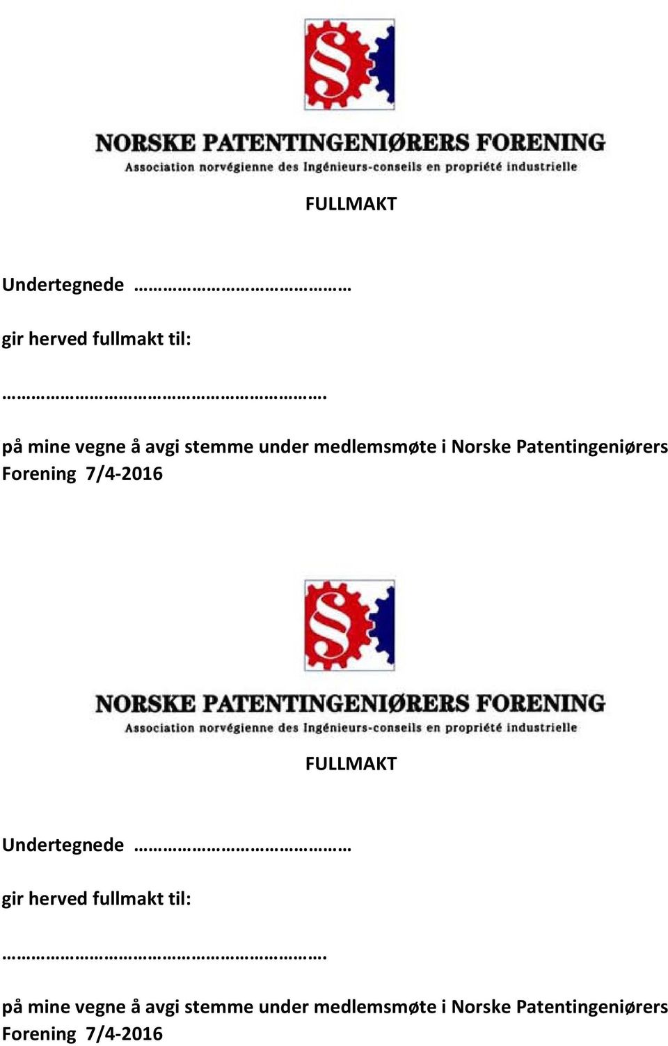 på mine vegne å avgi stemme under medlemsmøte i Norske Patentingeniørers Forening 7/4-2016 NORSKE PATENTINGENI0RERS