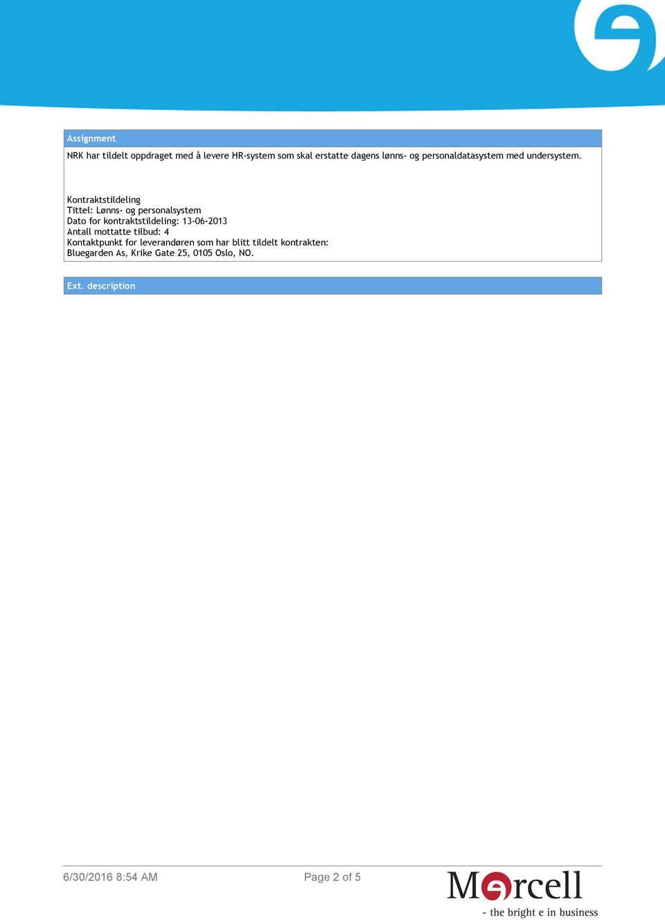 Kontraktstildeling Tittel: Lønns- og personalsystem Dato for kontraktstildeling: 13-06-2013