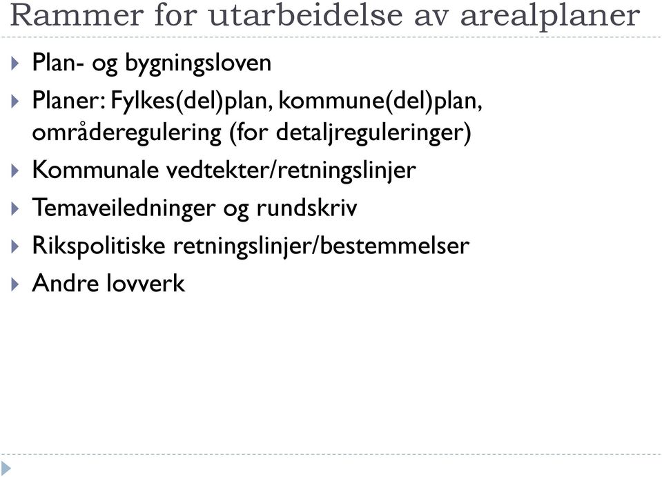 detaljreguleringer) Kommunale vedtekter/retningslinjer