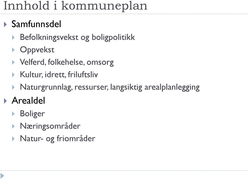 idrett, friluftsliv Naturgrunnlag, ressurser, langsiktig