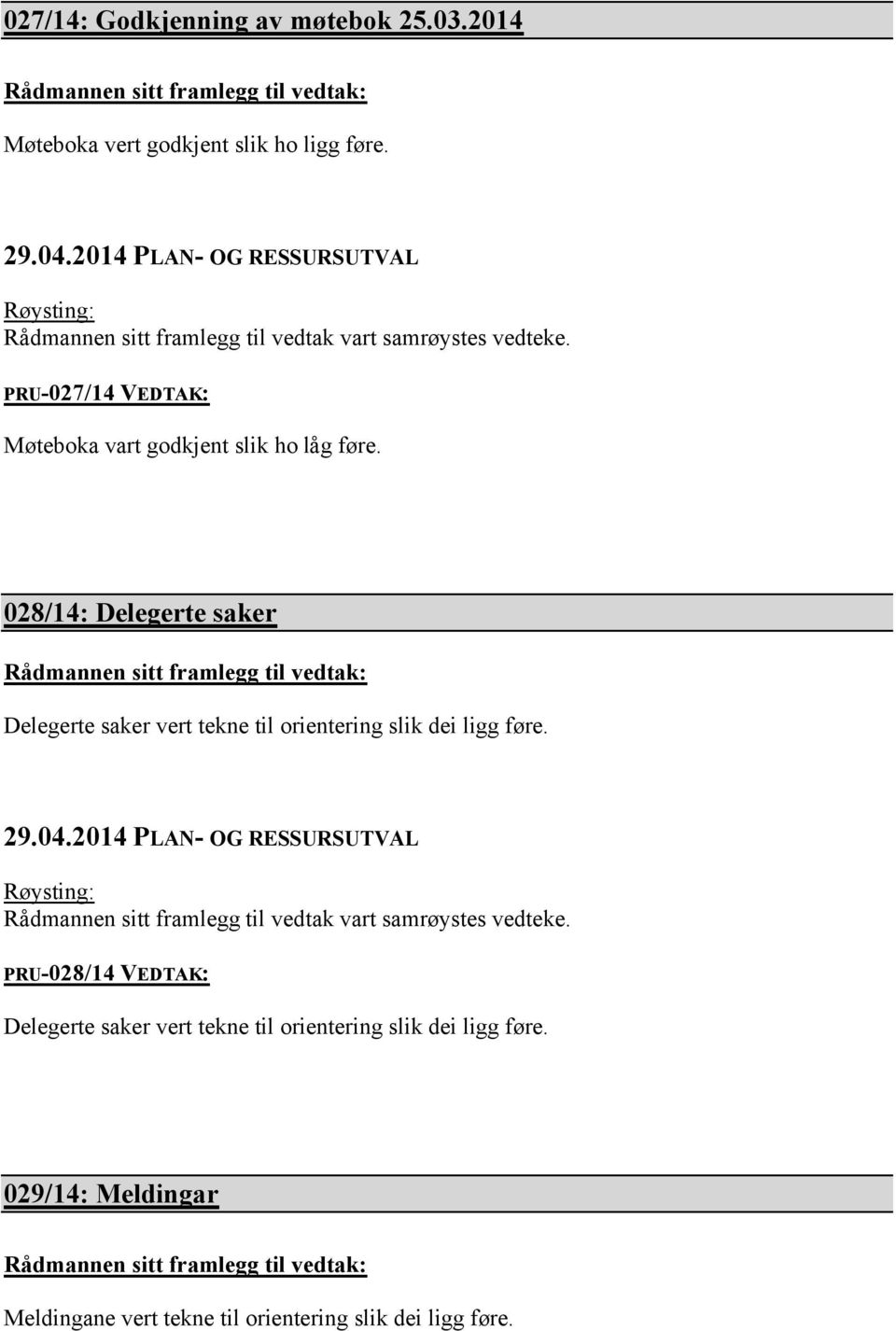 028/14: Delegerte saker Delegerte saker vert tekne til orientering slik dei ligg føre.