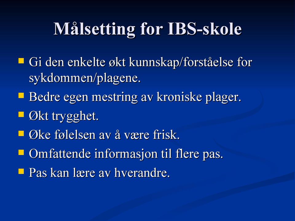 Bedre egen mestring av kroniske plager. Økt trygghet.