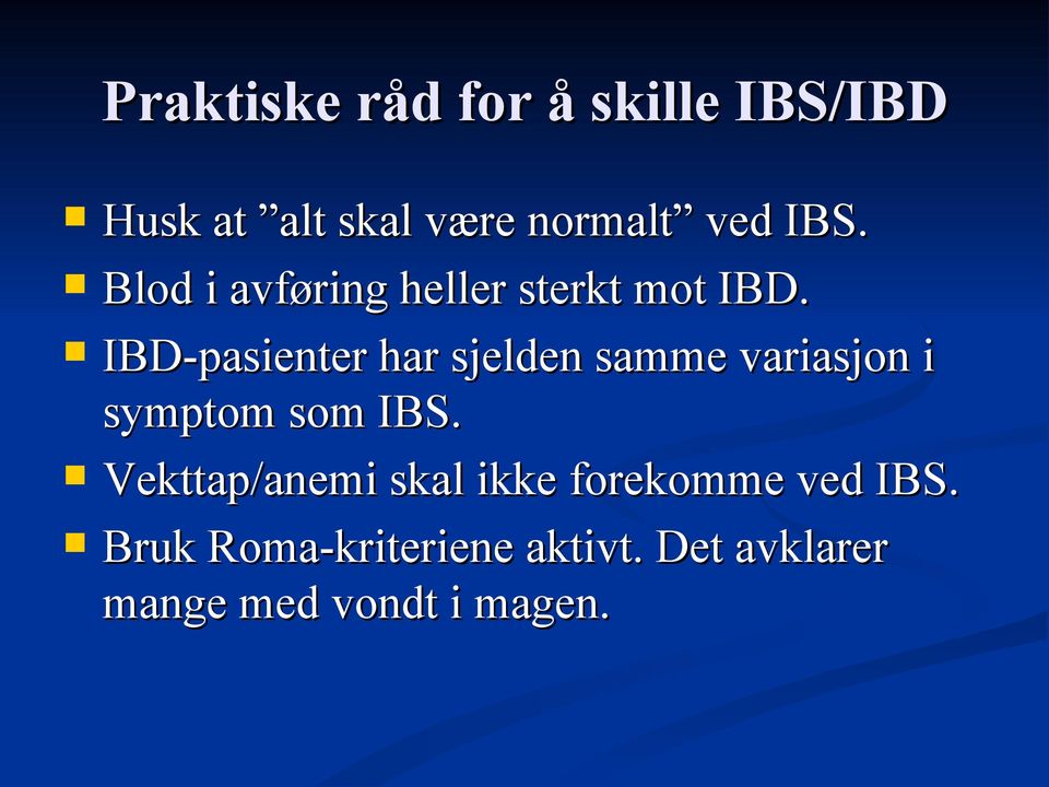 IBD-pasienter har sjelden samme variasjon i symptom som IBS.