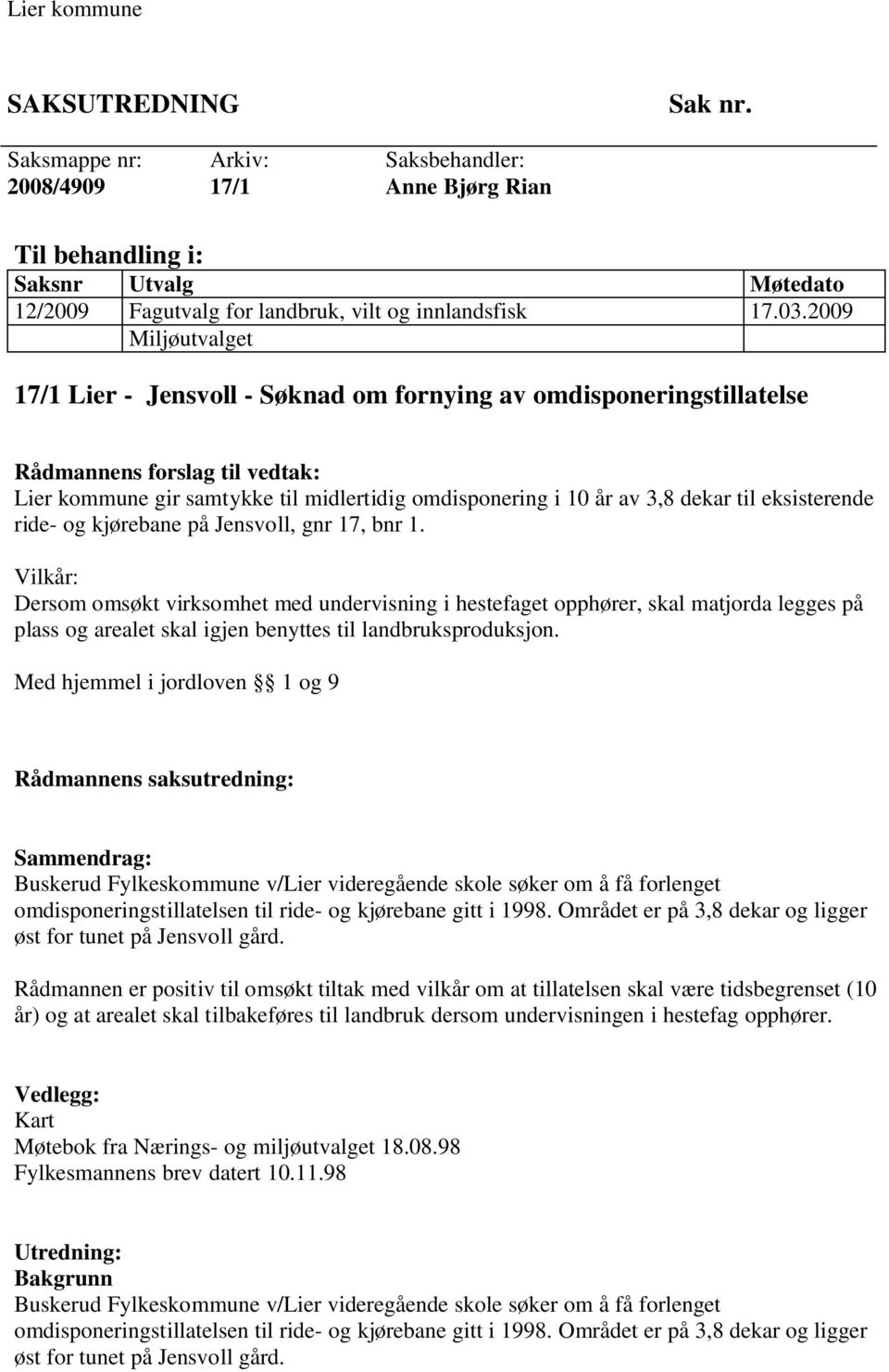 til eksisterende ride- og kjørebane på Jensvoll, gnr 17, bnr 1.