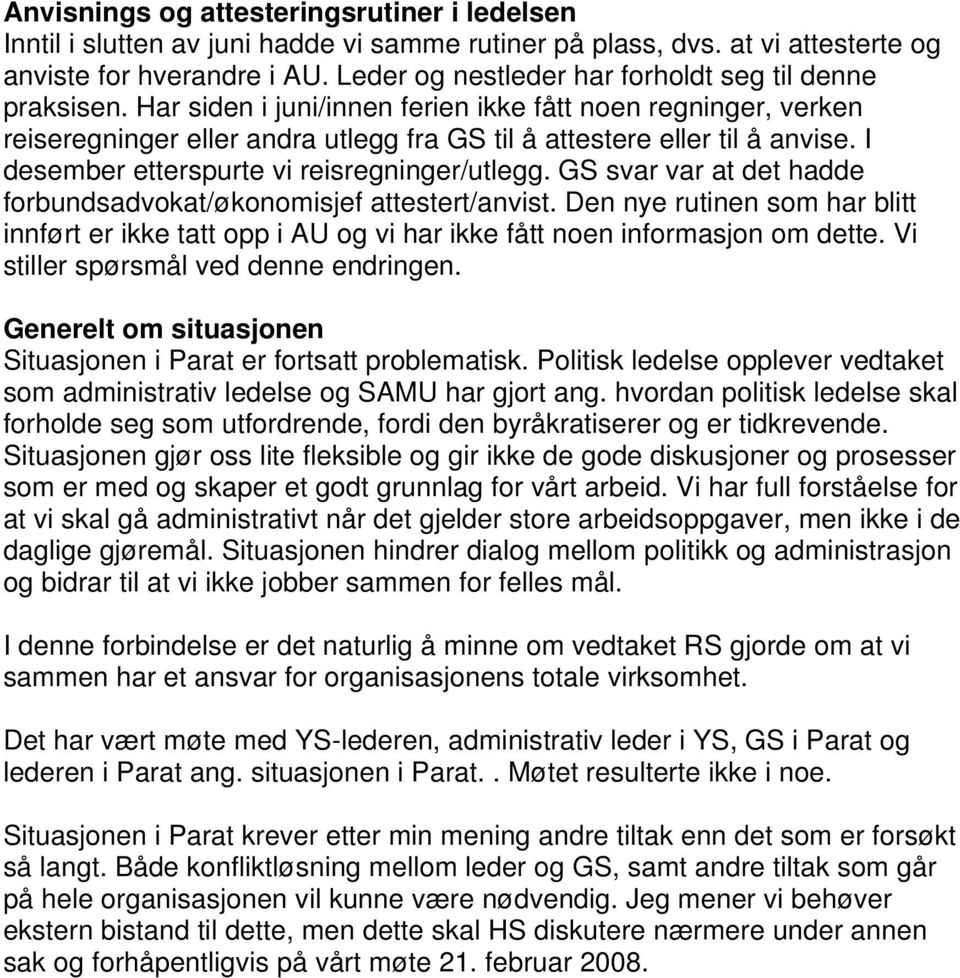 I desember etterspurte vi reisregninger/utlegg. GS svar var at det hadde forbundsadvokat/økonomisjef attestert/anvist.