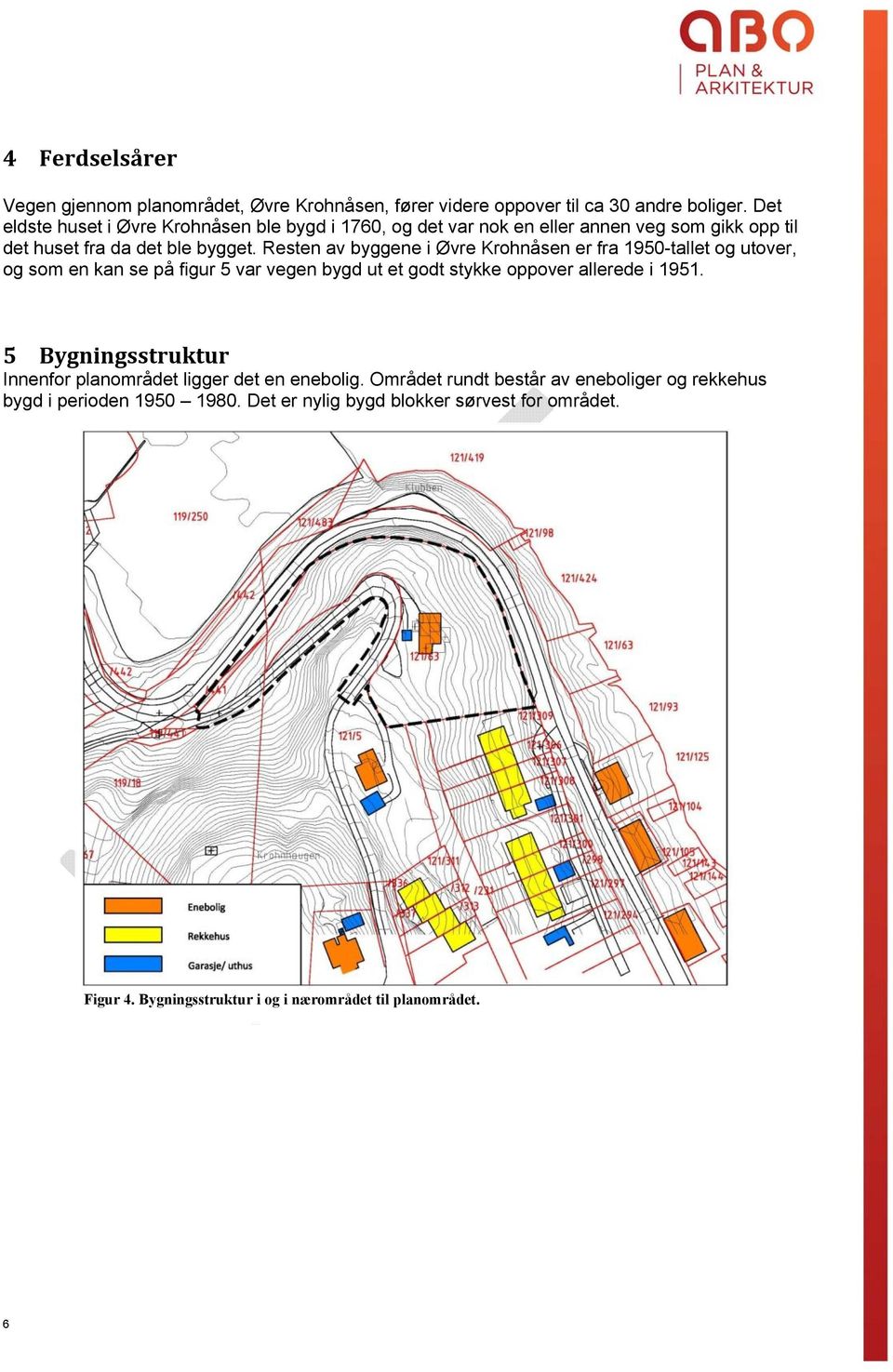 Resten av byggene i Øvre Krohnåsen er fra 1950-tallet og utover, og som en kan se på figur 5 var vegen bygd ut et godt stykke oppover allerede i 1951.