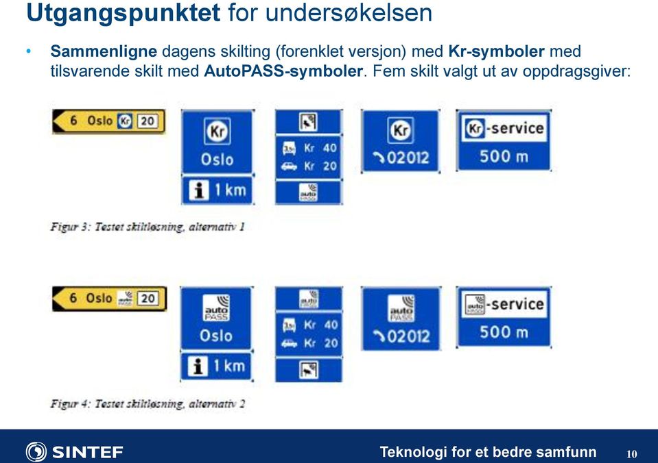 tilsvarende skilt med AutoPASS-symboler.