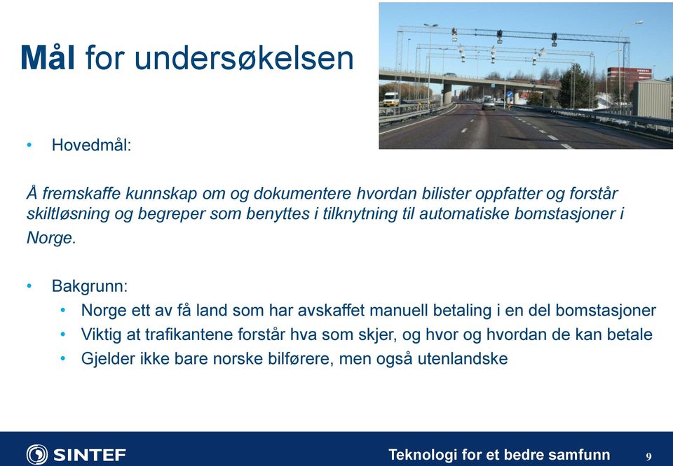 Bakgrunn: Norge ett av få land som har avskaffet manuell betaling i en del bomstasjoner Viktig at trafikantene