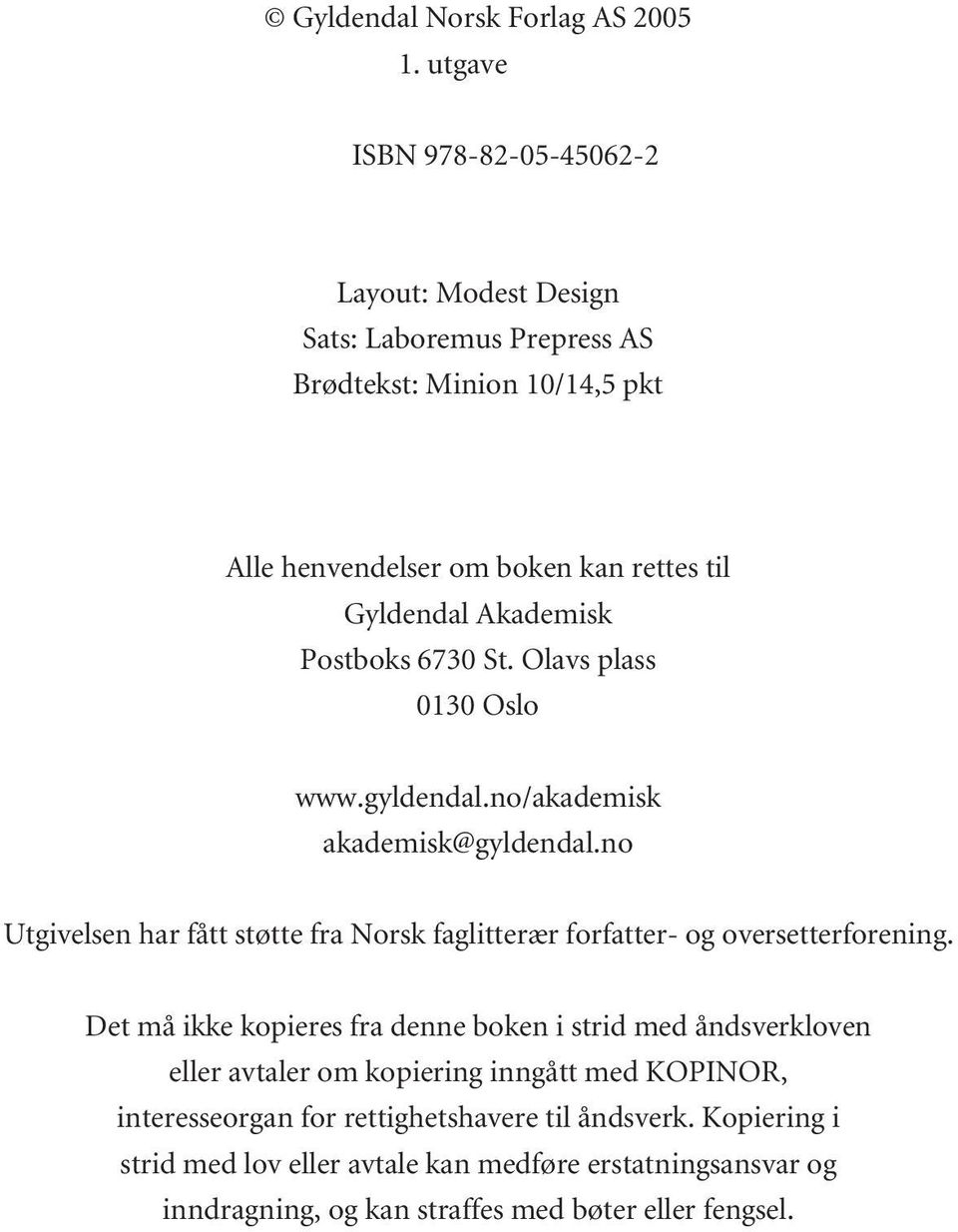 Akademisk Postboks 6730 St. Olavs plass 0130 Oslo www.gyldendal.no/akademisk akademisk@gyldendal.