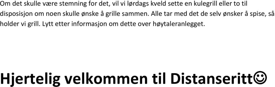 Alle tar med det de selv ønsker å spise, så holder vi grill.