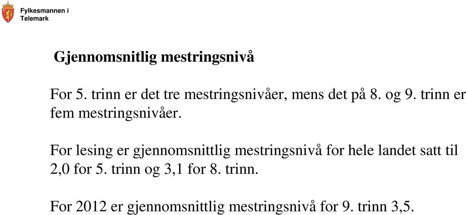 trinn er fem mestringsnivåer.