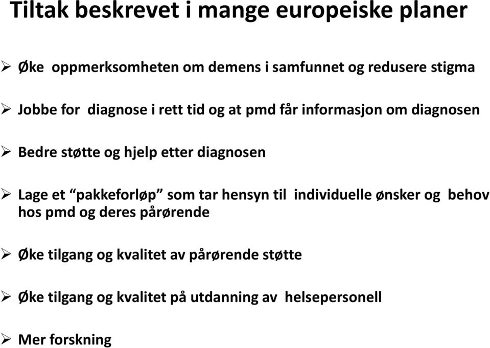 diagnosen Lage et pakkeforløp som tar hensyn til individuelle ønsker og behov hos pmd og deres pårørende