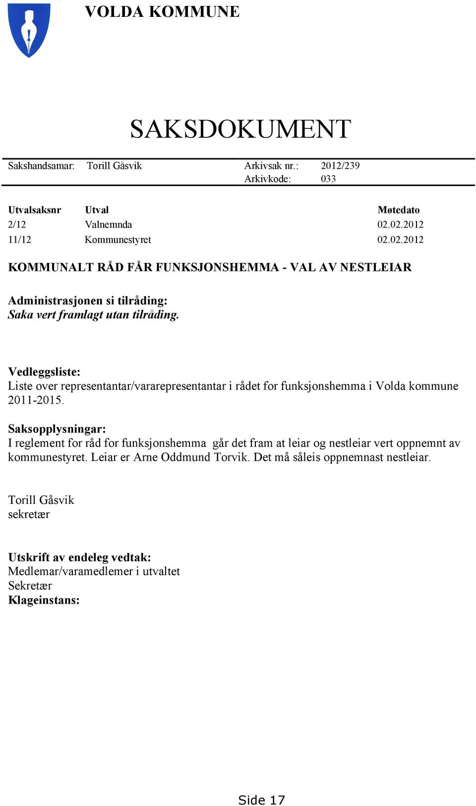 Vedleggsliste: Liste over representantar/vararepresentantar i rådet for funksjonshemma i Volda kommune 2011-2015.