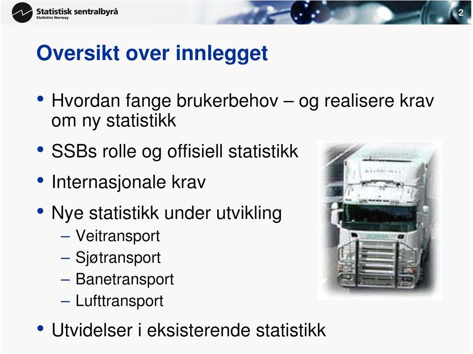 Internasjonale krav Nye statistikk under utvikling Veitransport