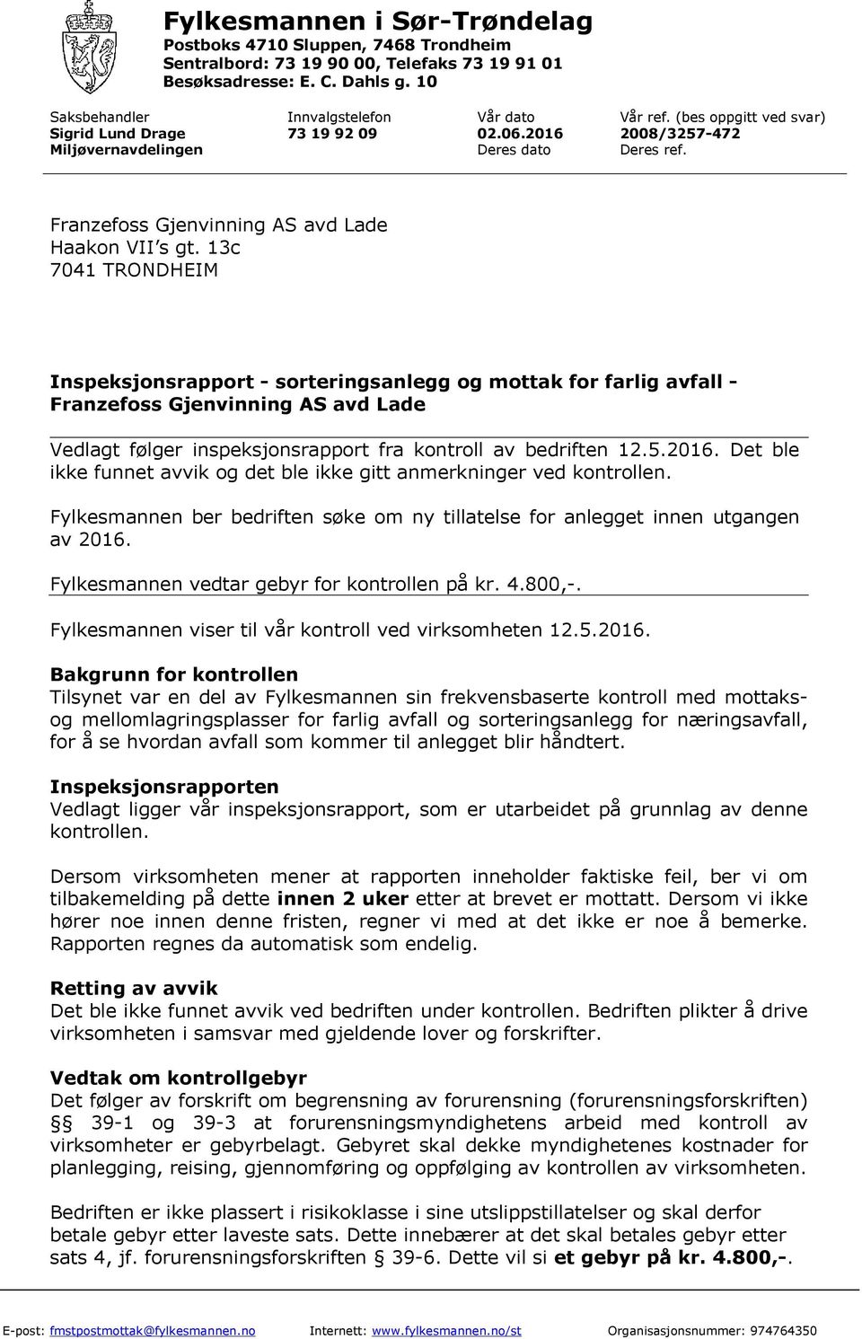 13c 7041 TRONDHEIM Inspeksjonsrapport - sorteringsanlegg og mottak for farlig avfall - Vedlagt følger inspeksjonsrapport fra kontroll av bedriften 12.5.2016.