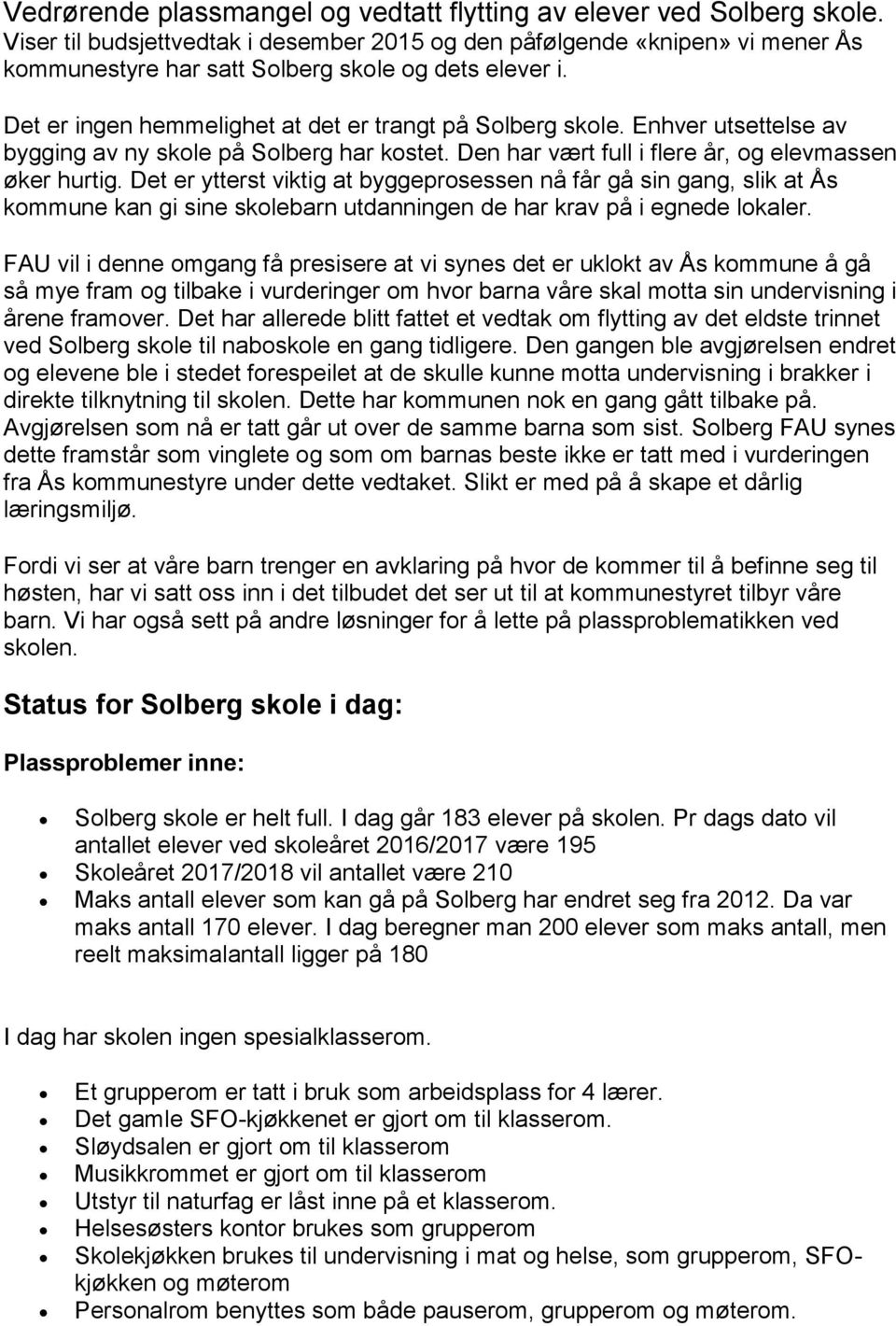 Enhver utsettelse av bygging av ny skole på Solberg har kostet. Den har vært full i flere år, og elevmassen øker hurtig.