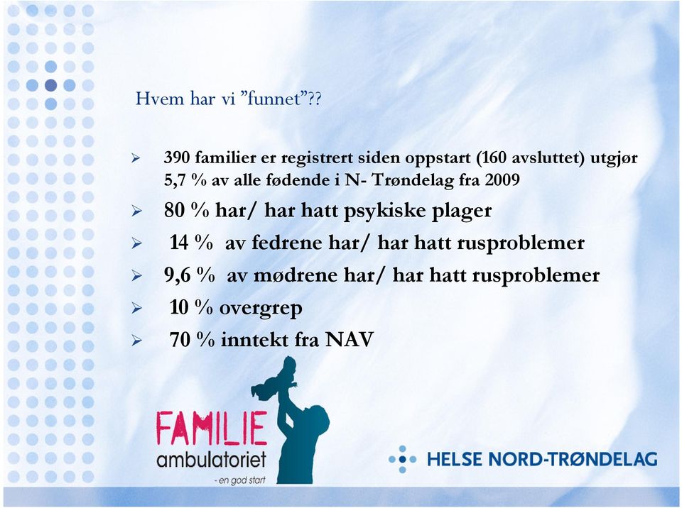 % av alle fødende i N-Trøndelag fra 2009 80 % har/ har hatt psykiske
