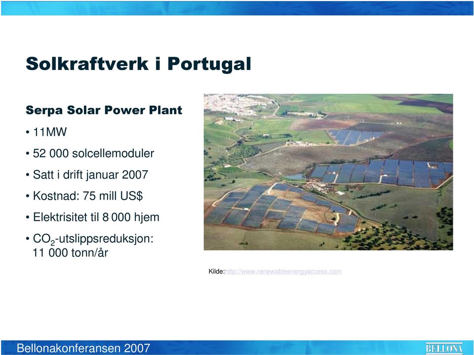 000 solcellemoduler Satt i drift januar 2007 Kostnad: 75 mill