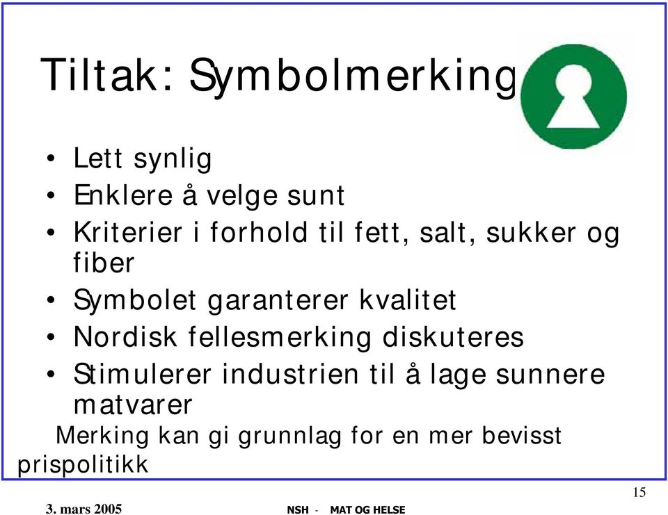 Nordisk fellesmerking diskuteres Stimulerer industrien til å lage