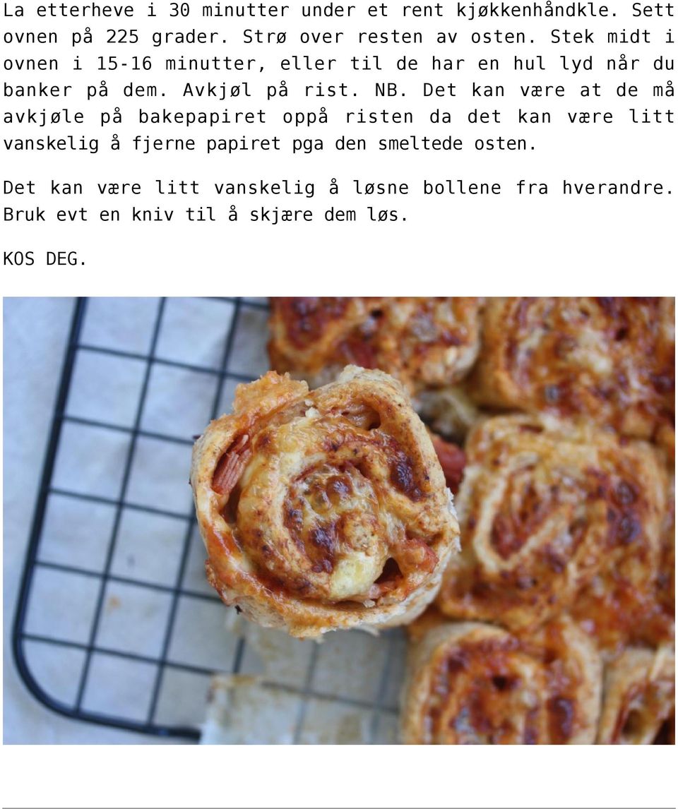 Det kan være at de må avkjøle på bakepapiret oppå risten da det kan være litt vanskelig å fjerne papiret pga den