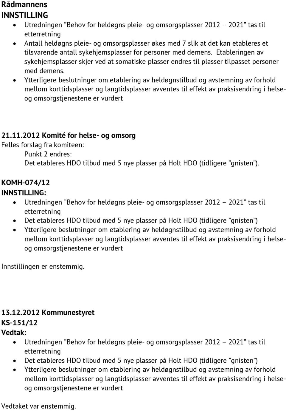 Ytterligere beslutninger om etablering av heldøgnstilbud og avstemning av forhold 21.11.