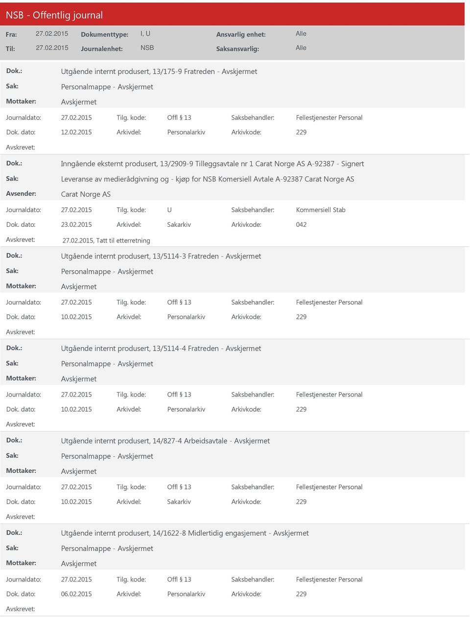 2015 Arkivdel: Sakarkiv, Tatt til etterretning tgående internt produsert, 13/5114-3 Fratreden - Personalmappe - Dok. dato: 10.02.