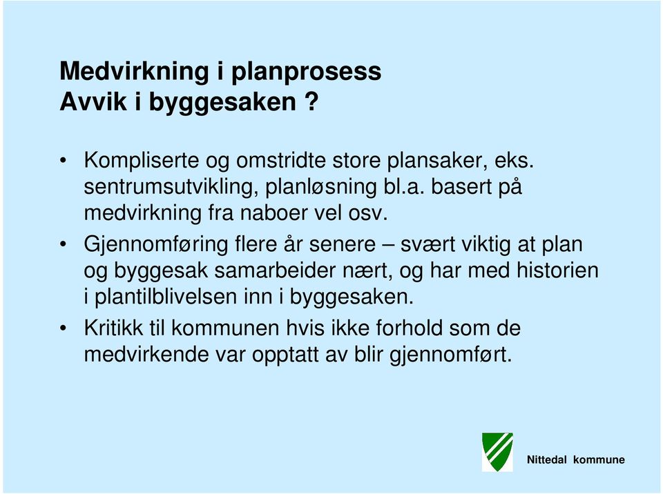 Gjennomføring flere år senere svært viktig at plan og byggesak samarbeider nært, og har med