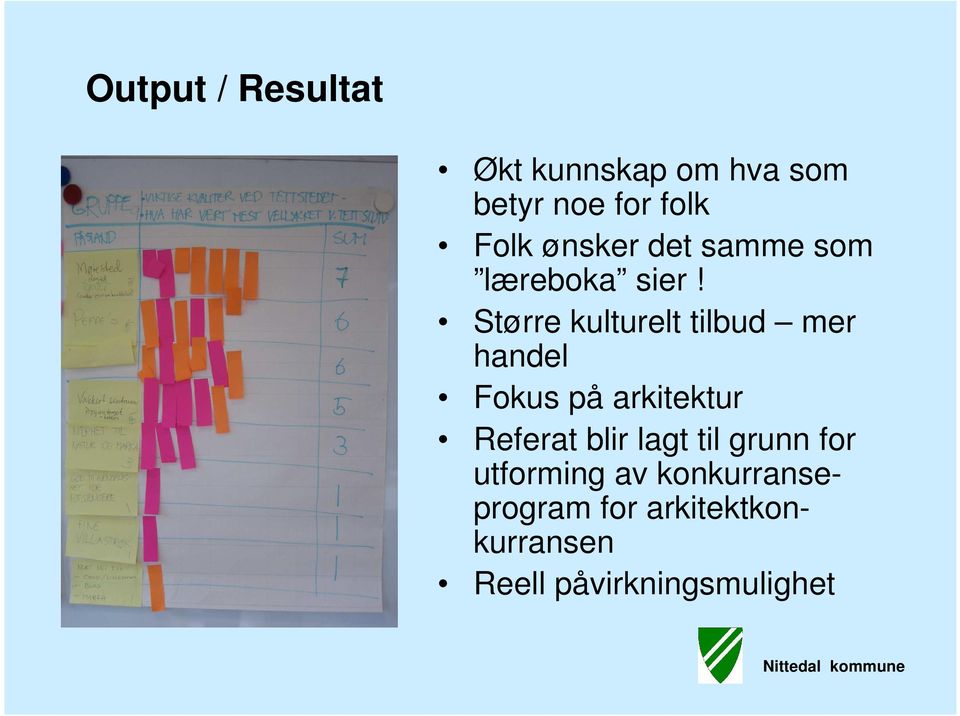 Større kulturelt tilbud mer handel Fokus på arkitektur Referat blir