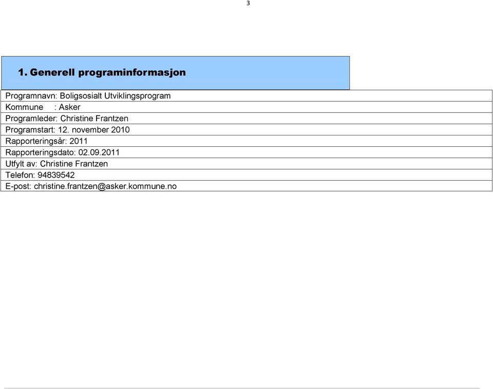 Programstart: 12. november 2010 Rapporteringsår: 2011 Rapporteringsdato: 02.