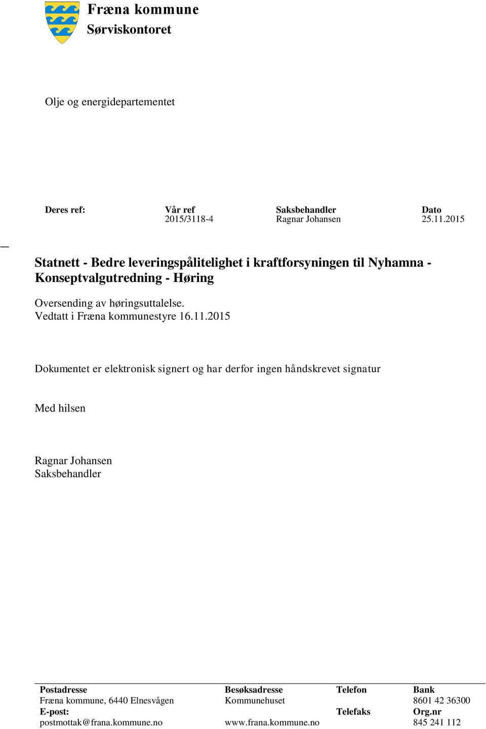 2015 Statnett - Bedre leveringspålitelighet i kraftforsyningen til Nyhamna - Konseptvalgutredning - Høring Oversending av høringsuttalelse.