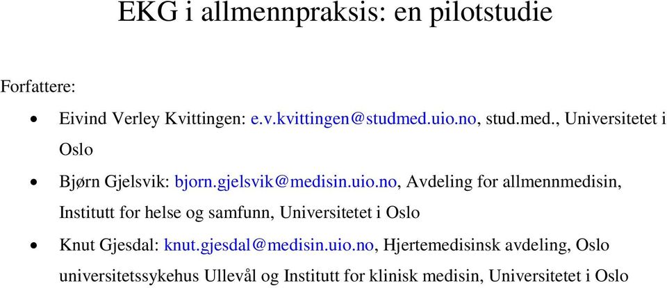 no, Avdeling for allmennmedisin, Institutt for helse og samfunn, Universitetet i Oslo Knut Gjesdal: knut.