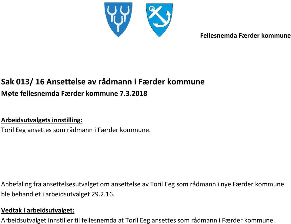 Anbefaling fra ansettelsesutvalget om ansettelse av Toril Eeg som rådmann i nye Færder kommune