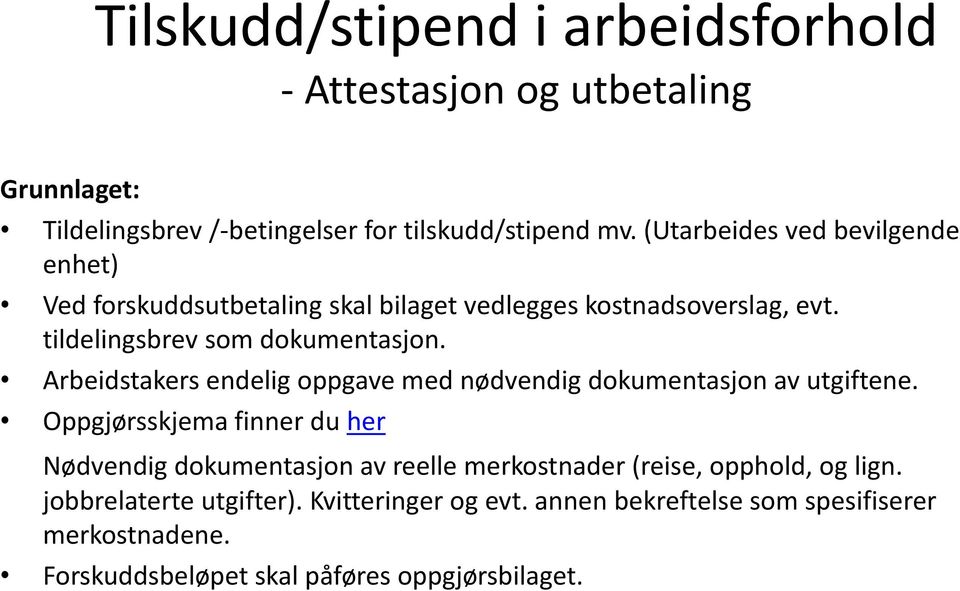 Arbeidstakers endelig oppgave med nødvendig dokumentasjon av utgiftene.