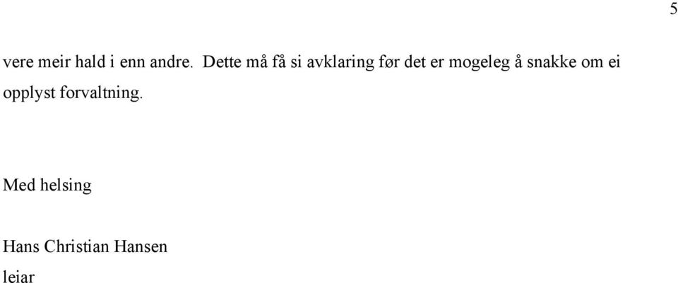 mogeleg å snakke om ei opplyst