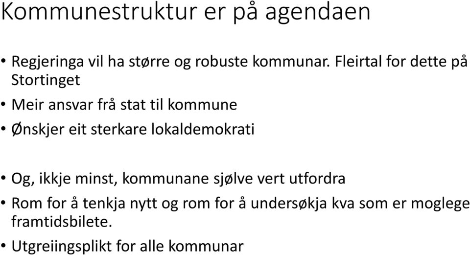 sterkare lokaldemokrati Og, ikkje minst, kommunane sjølve vert utfordra Rom for å