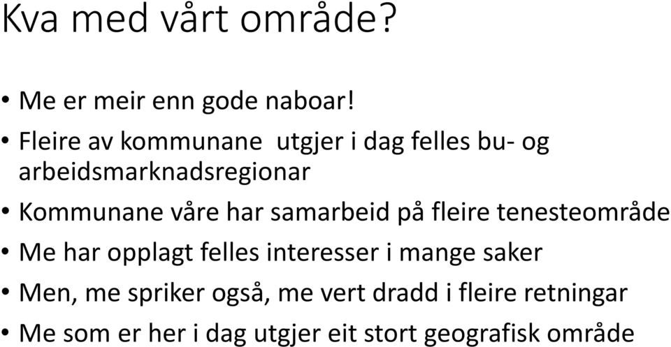 våre har samarbeid på fleire tenesteområde Me har opplagt felles interesser i